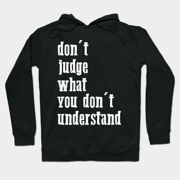 don't judge what you don't understand quote Hoodie by yassinnox